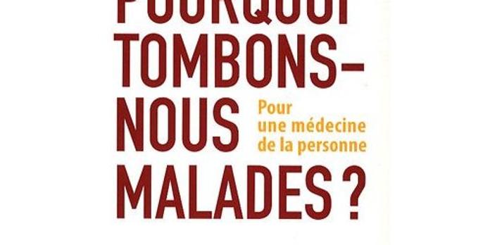 Pourquoi Tombons Nous Malades Pour Une Medecine De La