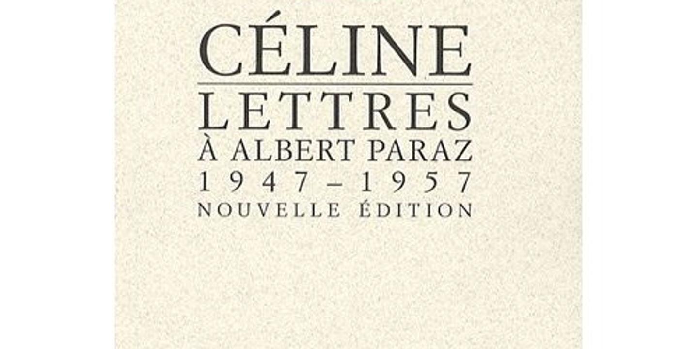 lettres a albert paraz 1947 1957 de celine celine tempo d enfer