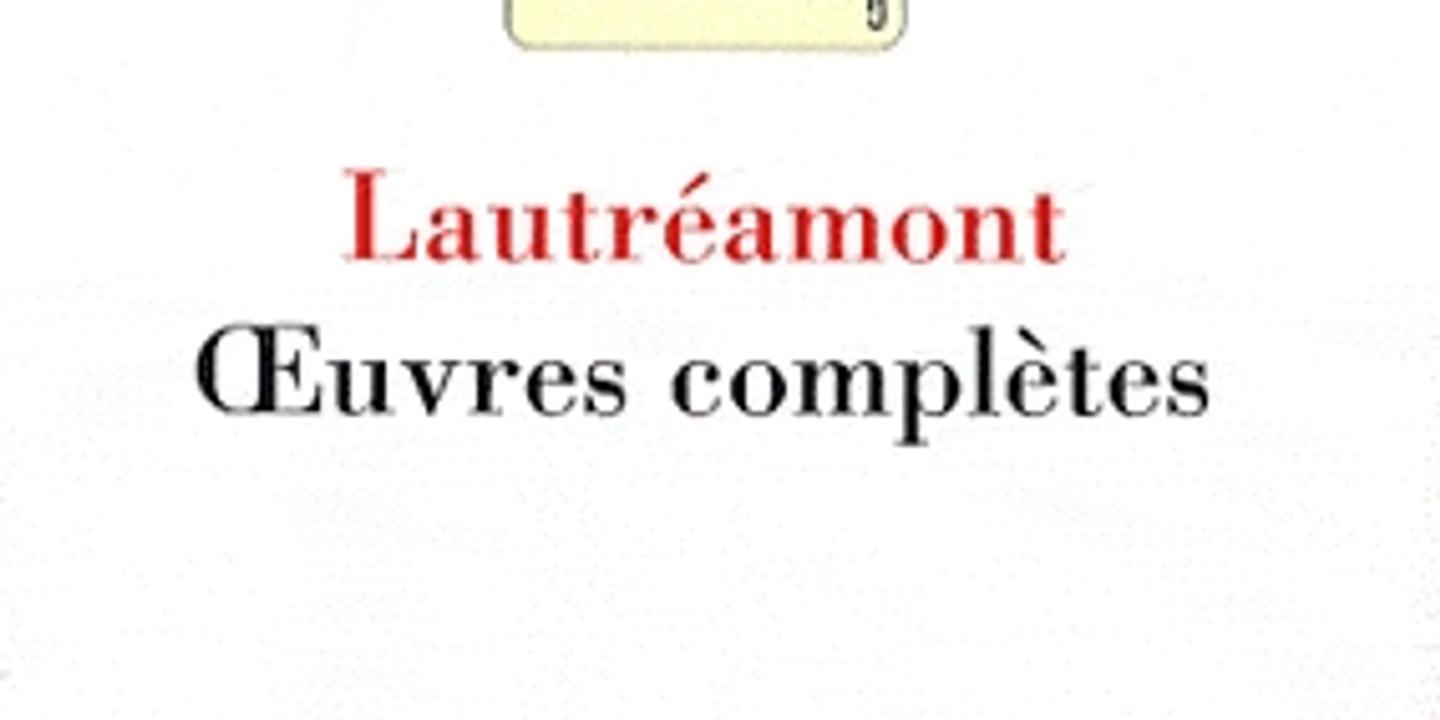 Œuvres complètes », de Lautréamont : l'insurrection Lautréamont