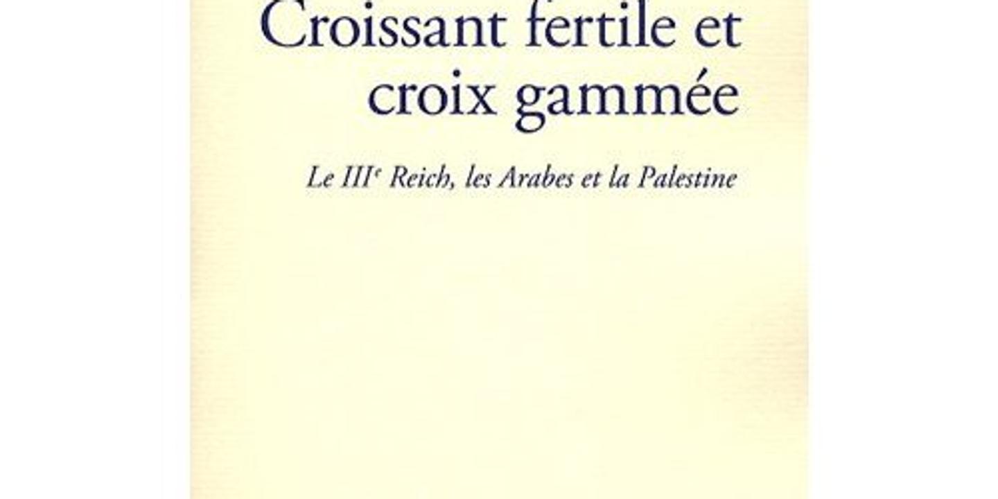 Croissant Fertile Et Croix Gammee Le Iiie Reich Les Arabes Et La Palestine De Martin Cuppers Et Klaus Michael Mallmann Le Iiie Reich Et Les Arabes Croissant Fertile Et Croix Gammee Le Iiie Reich Les Arabes Et La Palestine De Martin Cuppers Et Klaus Michael Mallmann Le Iiie Reich Et Les Arabes