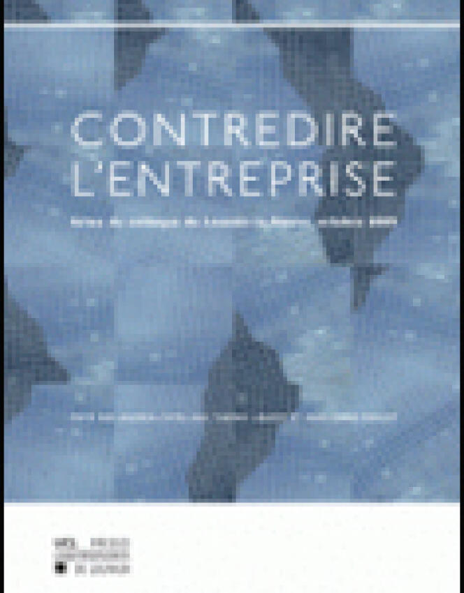 Contredire l'entreprise, par A. Catellani, T. Libaert et JM Pierlot. Presses universitaires de Louvain, 162 pages, 15 euros.