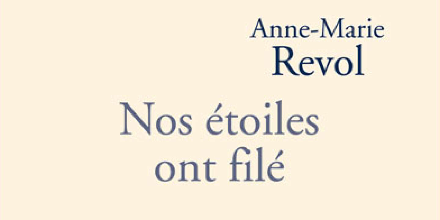 Nos Etoiles Ont File D Anne Marie Revol Un Deuil Interminable