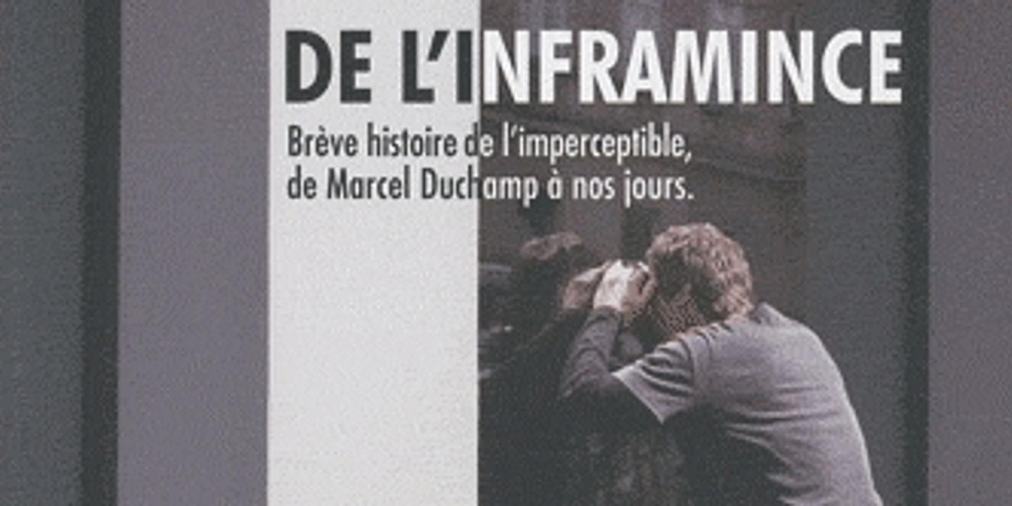 "De l'inframince. Brève histoire de l'imperceptible, de