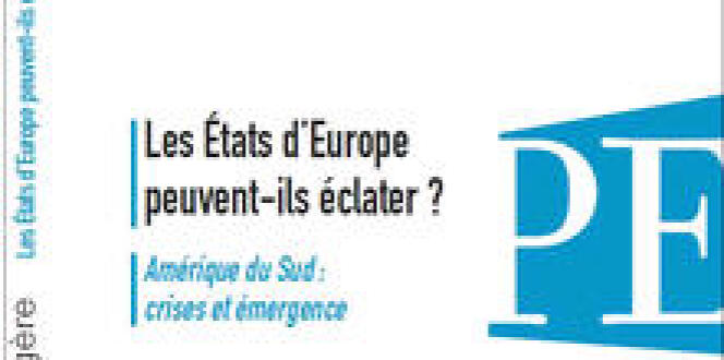 Politique étrangère Dossier: « Les Etats d'Europe peuvent-ils éclater? » Hiver 2013-2014, vol. 78 IFRI, 228 pages, 20 €