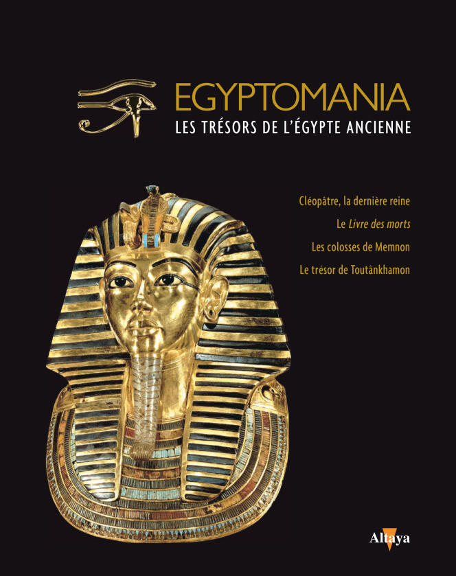 En couverture du deuxième volume de la collection « Egyptomania» du « Monde», le masque funéraire de Toutânkhamon, découvert par l'archéologue anglais Howard Carter le 28 octobre 1925 et exposé au Musée du Caire en Egypte. En vente en kiosques, au prix de 7,99 €.