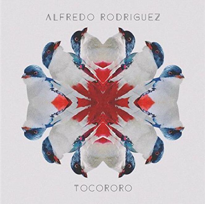 Pochette de l’album « Tocororo », d'Alfredo Rodriguez.