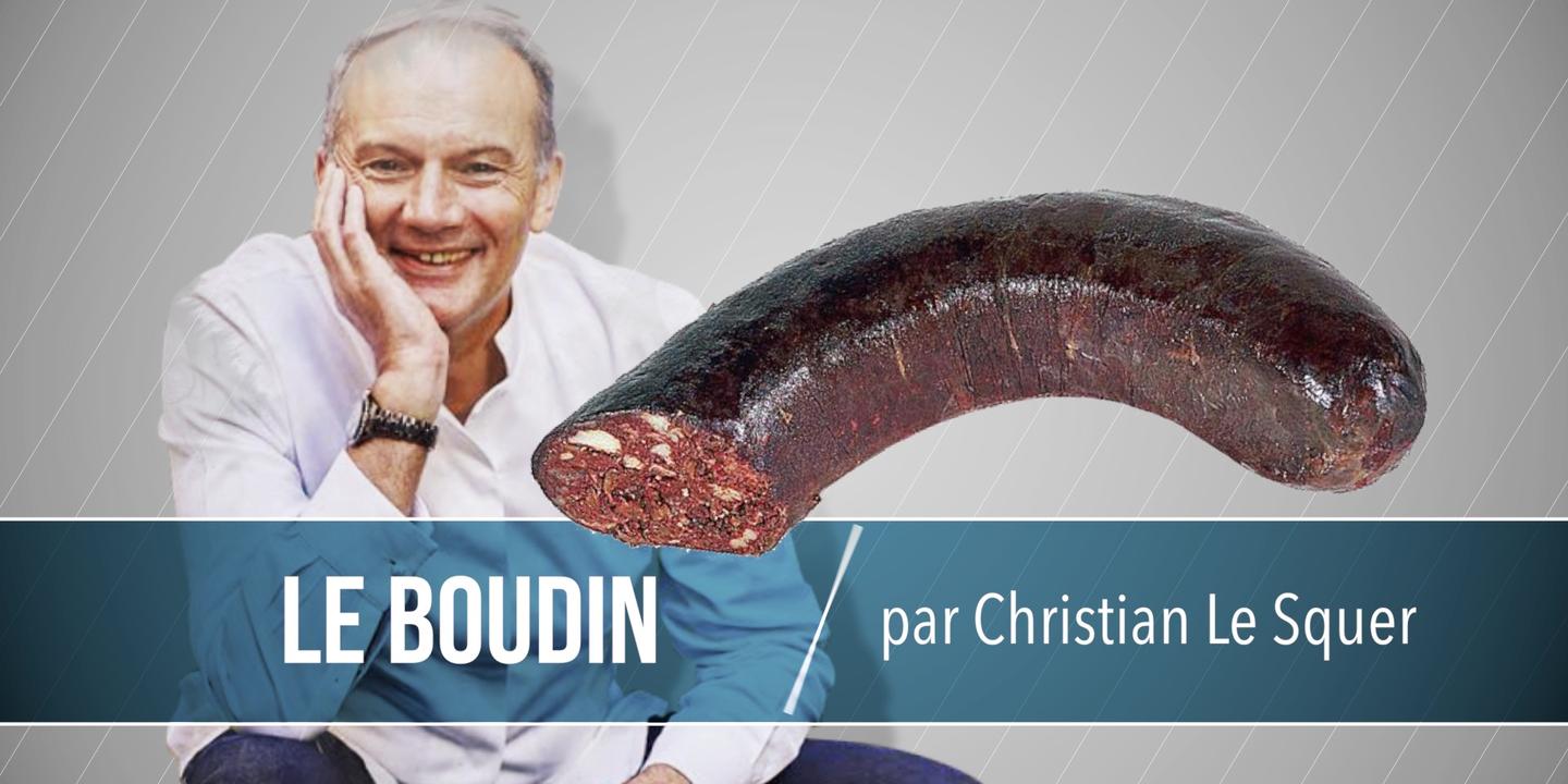 Comment faire aimer le boudin ? Par Christian Le Squer