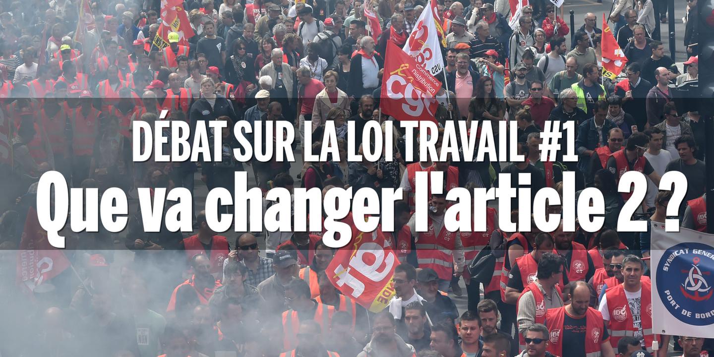 Debat Sur La Loi Travail 1 Que Changerait Concretement L Article 2