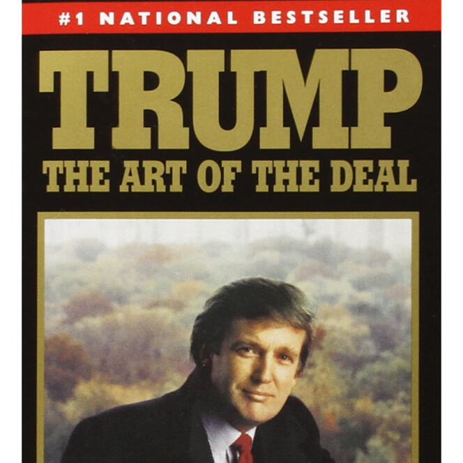 « The Art of the Deal », sorti en 1987, fut un immense best-seller, rapportant des millions de dollars et cimentant dans l’imaginaire américain l’image que Trump voulait donner de lui-même.