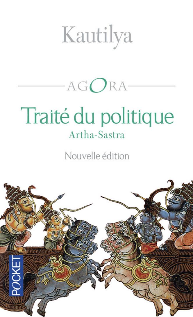« Traité du politique. Artha-Sastra », de Kautilya, Pocket, « Agora », 128 pages, 6,95 euros.
