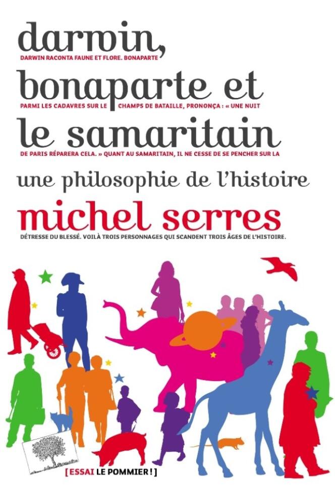« Darwin, Bonaparte et le samaritain », de Michel Serres (Le Pommier, 250 pages, 19 euros).