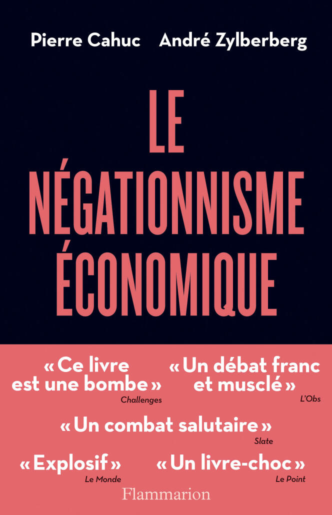 « Le Négationnisme économique. Et comment s’en débarrasser », de Pierre Cahuc et André Zylberberg, Flammarion.