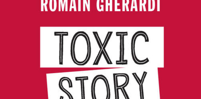 Couverture « Toxic Story » de Romain Gherardi (Actes Sud, 208 pages, 21 euros).