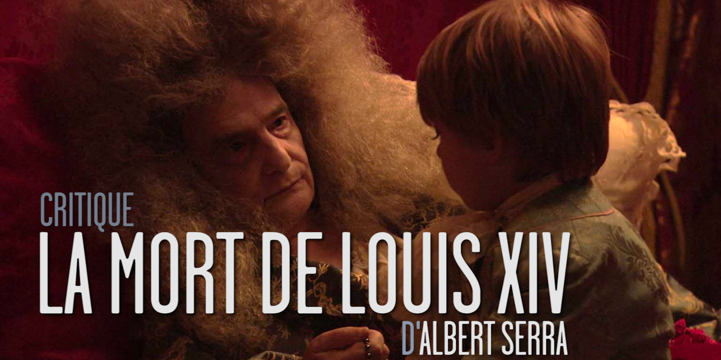 Albert Serra La Mort De Louis Xiv « La Mort de Louis XIV », d’Albert Serra : l’avis des critiques du