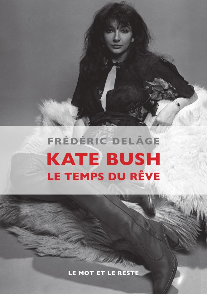 « Kate Bush, le temps du rêve », de Frédéric Delâge. Photo de couverture : « Singer Kate Bush in the studio, March 1978 » © Alamy.