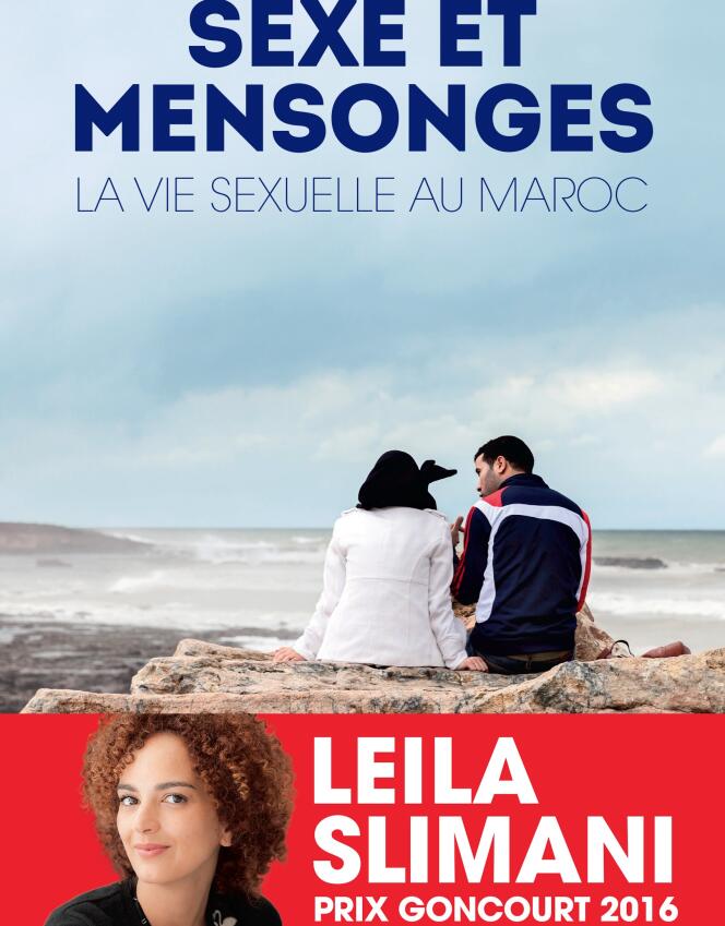 Sexe et mensonges. La vie sexuelle au Maroc« , de Leïla Slimani. Les Arènes, 200 pages, 17 euros.
