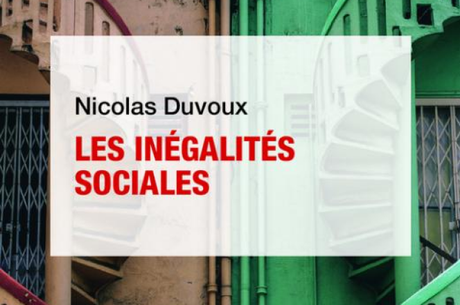 « Les Inégalités sociales », de Nicolas Duvoux (PUF, « Que sais-je ? », 128 pages, 9 euros).