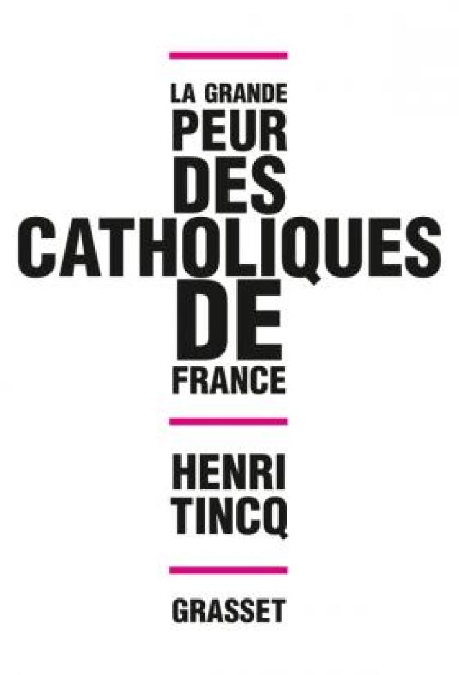 « La Grande Peur des catholiques de France », d’Henri Tincq, Grasset, 208 pages, 18 euros.