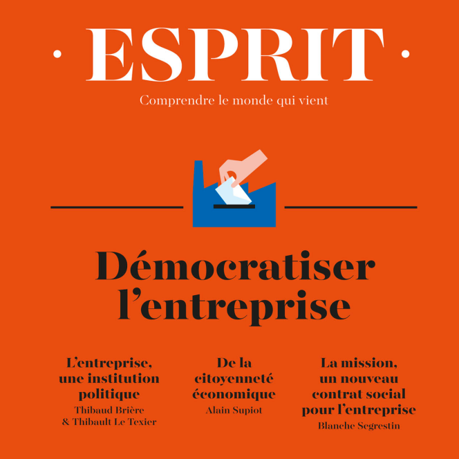 « Démocratiser l’entreprise » (revue « Esprit », n° 442, 192 pages, 20 euros).