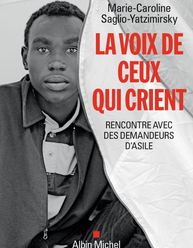 « La Voix de ceux qui crient », de Marie-Caroline Saglio-Yatzimirsky, Albin Michel, 318 pages, 19,50 euros.