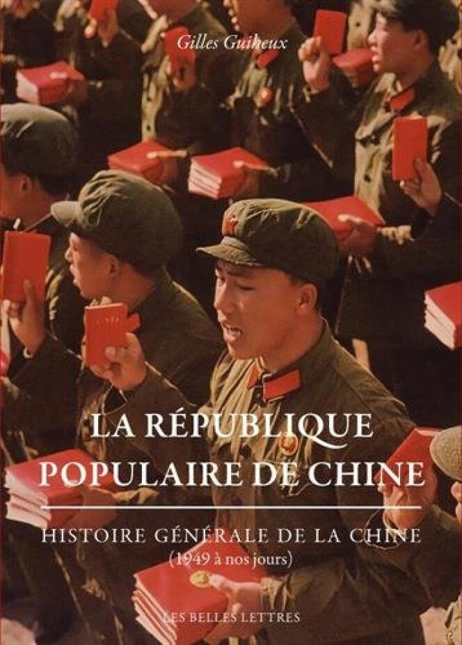 « La République populaire de Chine », de Gilles Guiheux, Les Belles Lettres, 460 pages, 29,50 euros.