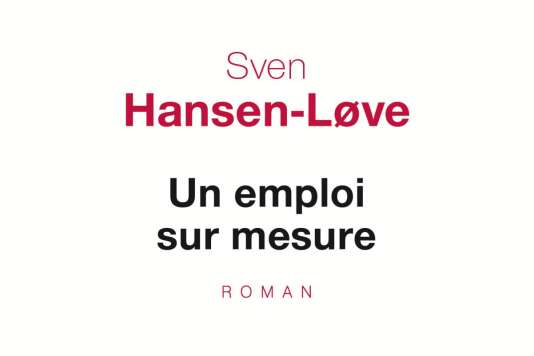 « Un emploi sur mesure », de Sven Hansen-Love (Seuil, 368 pages, 19,50 euros).
