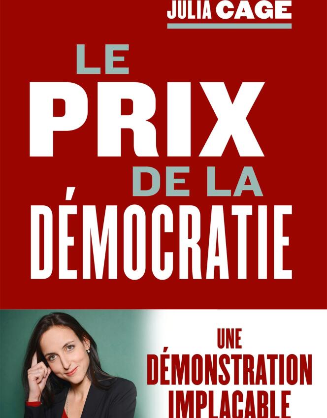 « Le Prix de la démocratie », de Julia Cagé. Fayard, 464 pages, 23 euros.