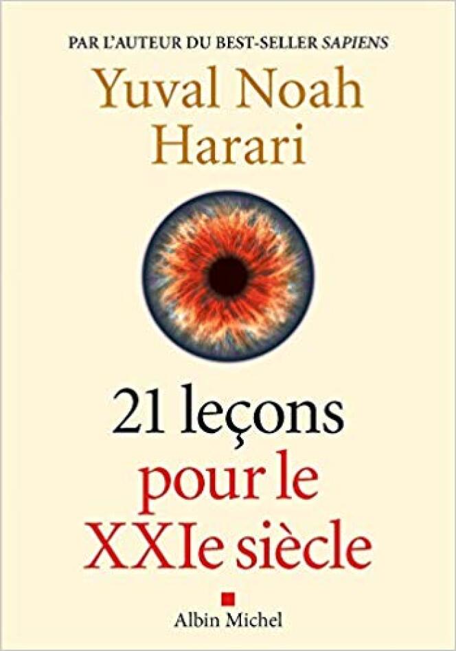 « 21 leçons pour le XXIe siècle », de Yuval Noah Harari (Albin Michel, 420 pages, 23 euros, à paraître le 2 octobre).