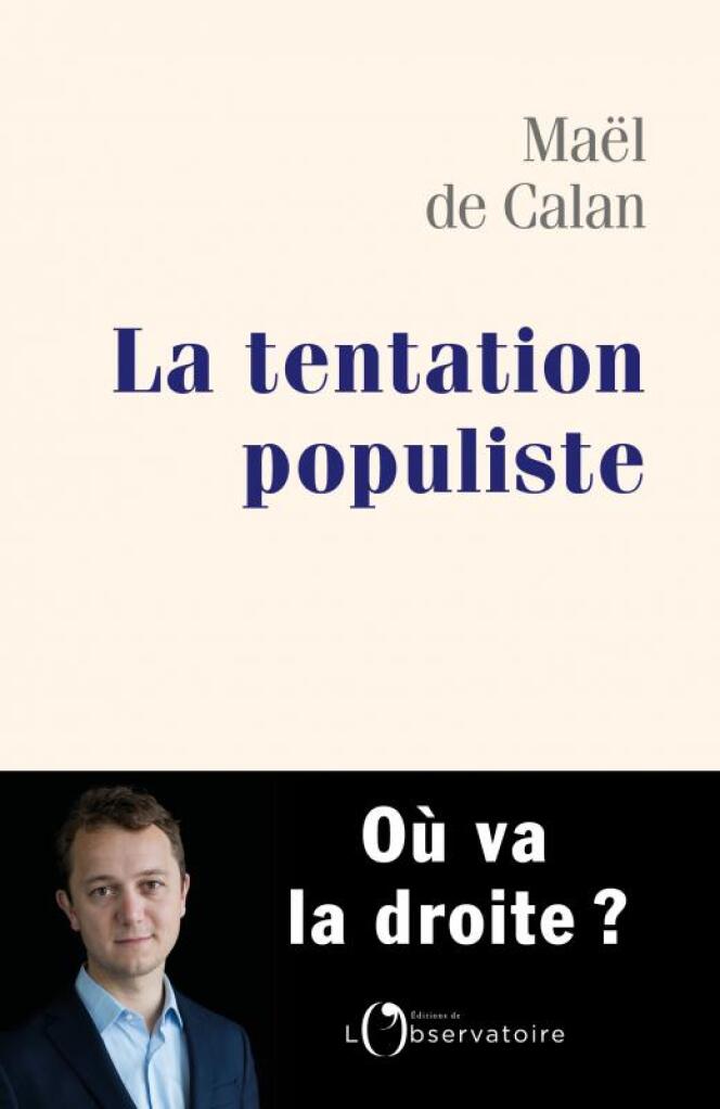 « La Tentation populiste », de Maël de Calan, éditions de L’Observatoire, 144 pages, 14 euros.