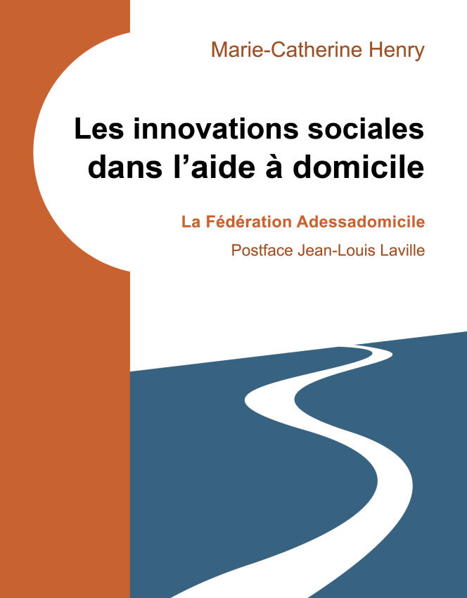 « Les Innovations sociales dans l’aide à domicile. La Fédération Adessadomicile », de Marie-Catherine Henry (Erès, 184 pages, 20 euros).