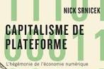 Le bloggueur Hubert Guillaud s’intéresse au livre de Nick Srnicek « Capitalisme de plateforme » qui est « très stimulant pour comprendre les transformations concrètes de l’économie numérique ».