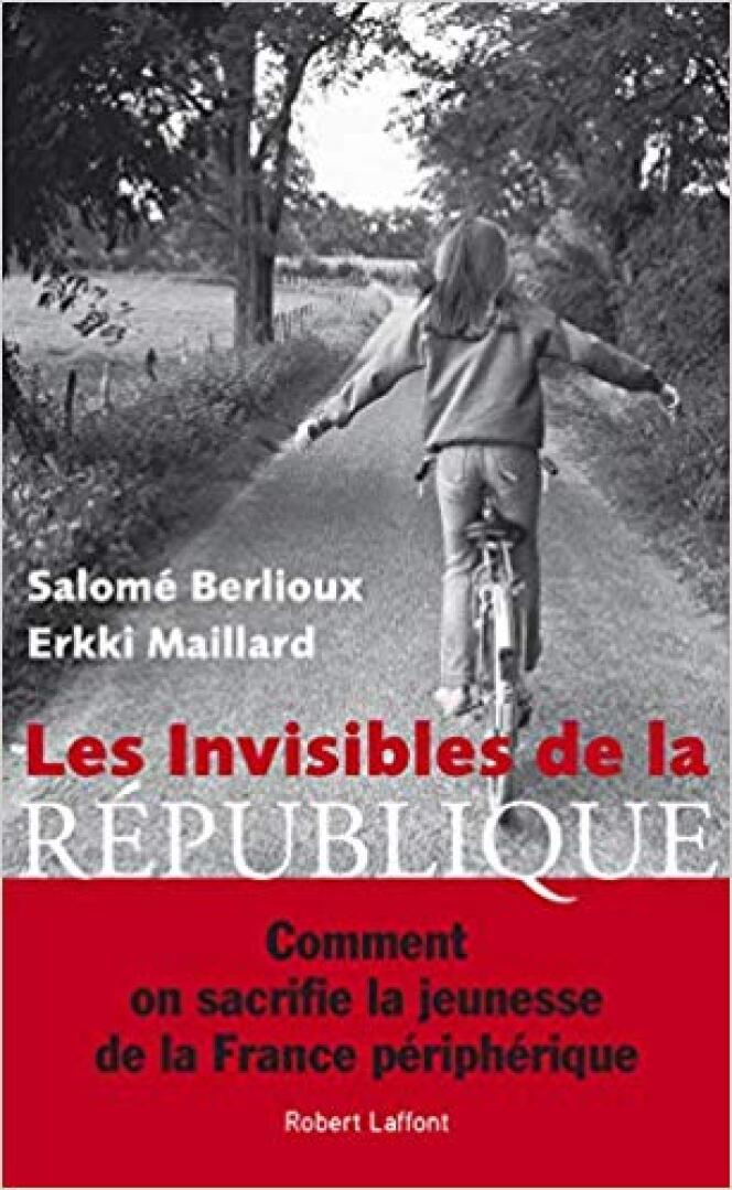 « Les Invisibles de la République », de Salomé Berlioux et Erkki Maillard, Robert Laffont, 224 pages, 20 €