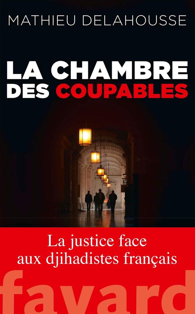 « La Chambre des coupables », de Mathieu Delahousse, éd. Fayard, 240 pages, 19 euros.