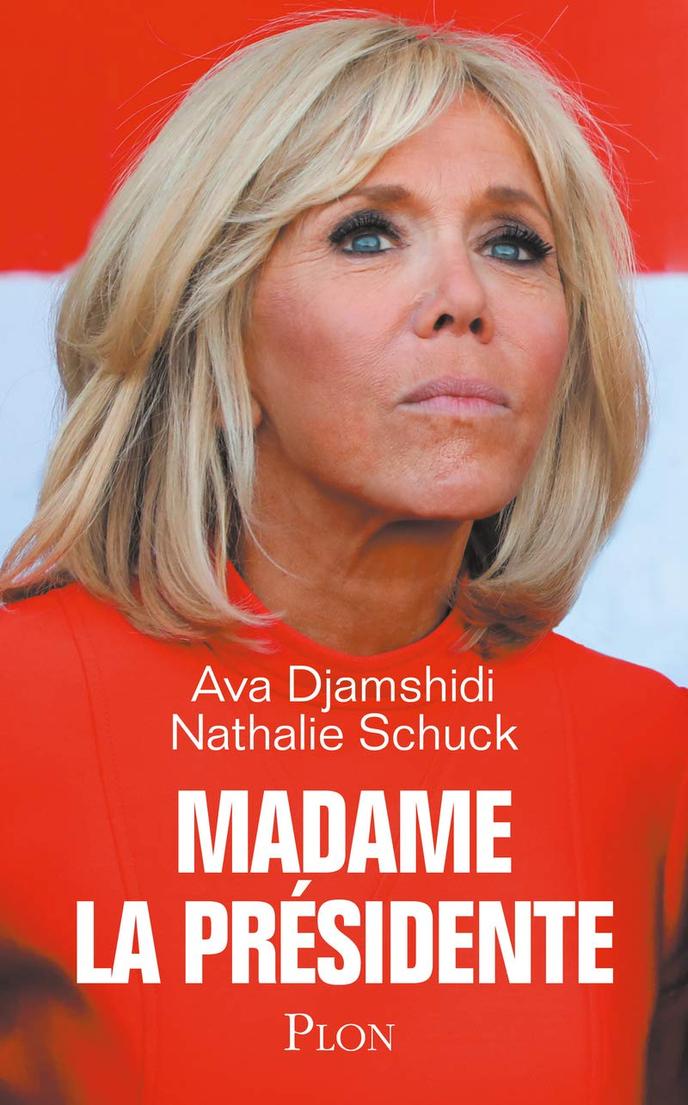 Madame La Presidente Enquete Sur Brigitte Macron Premiere Conseillere