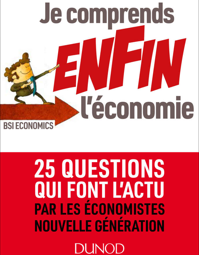 « Je comprends enfin l’économie. 25 questions qui font l’actu par les économistes nouvelle génération ». Dunod, 192 pages, 12,90 euros.