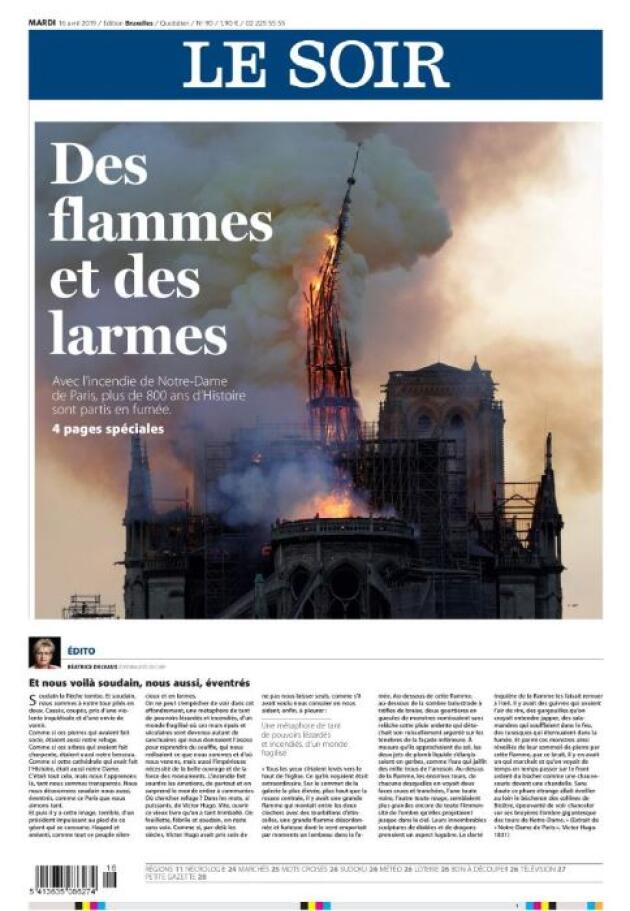 « Des flammes et des larmes » : la « une » du quotidien belge « Le Soir », le 16 avril 2019.