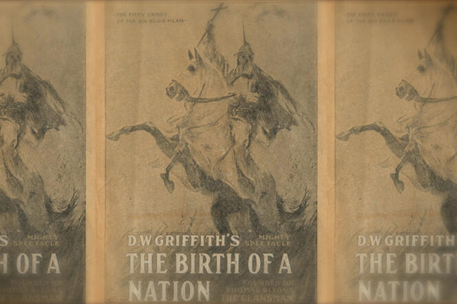 « Naissance d’une nation » (« Birth of a Nation », de David Llewelyn Griffith, une œuvre profondément raciste mais fondatrice du cinéma hollywoodien.
