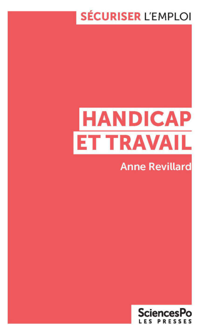 « Handicap et travail de Anne Revillard, aux éditions des presses de Sciences Po, 120 pages, 9 euros. »