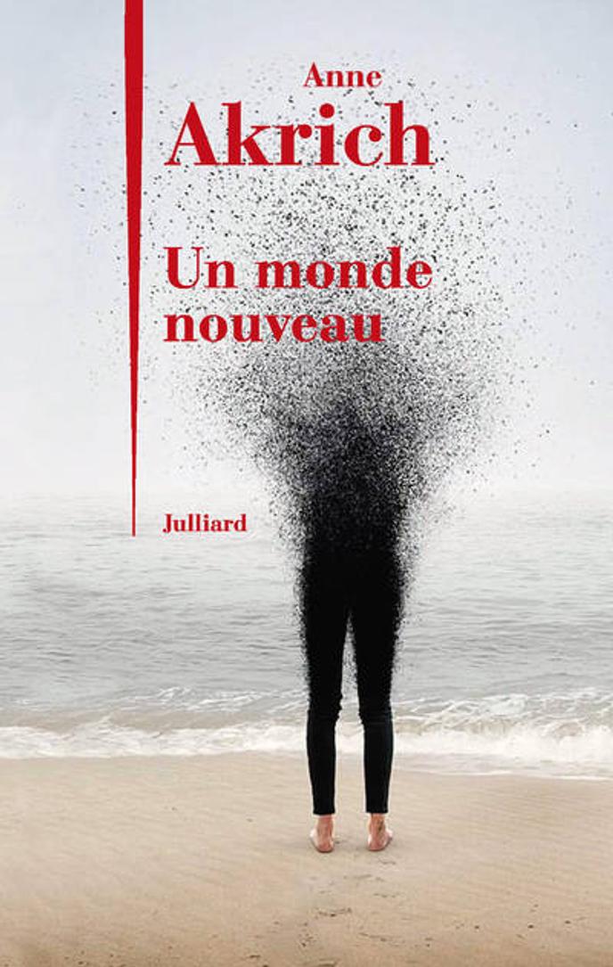 Un monde nouveau, Anne Akrich , Julliard, 166 pages, 18 euros
