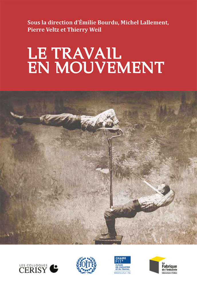 « Le Travail en mouvement », sous la direction d’Emilie Bourdu, Michel Lallement, Pierre Veltz et Thierry Weil. Presse des Mines, 432 pages, 29 euros.