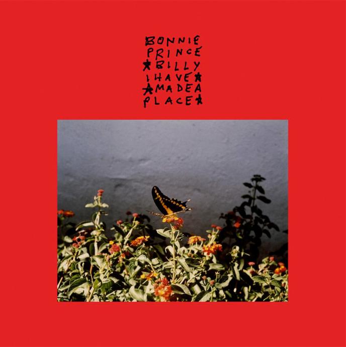 « I Made a Place », de Bonnie « Prince » Billy.