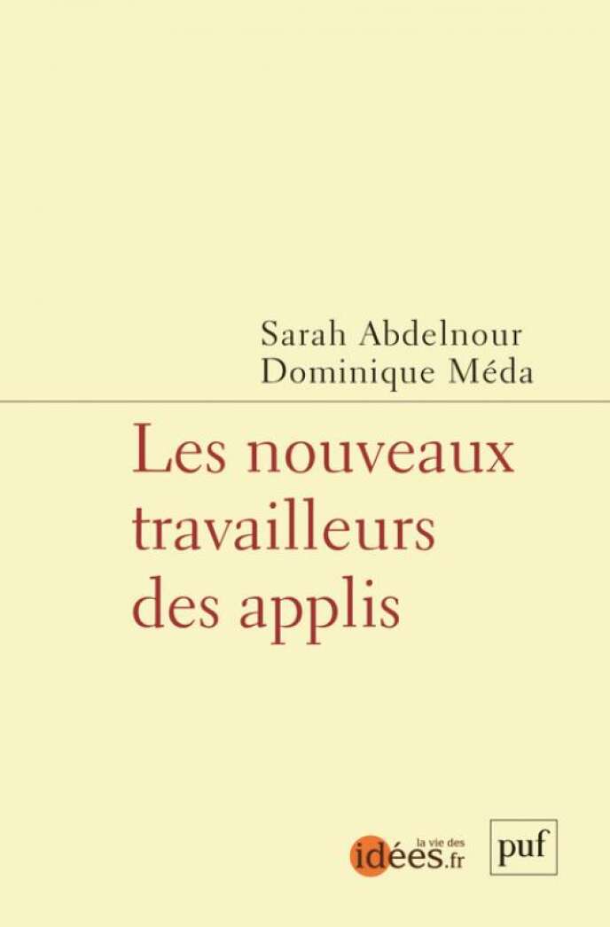 « Les nouveaux travailleurs des applis », coordonné par Sarah Abdelnour et Dominique Méda. PUF, 128 pages, 9,50 euros.
