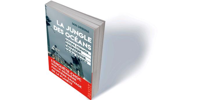 The Ocean Jungle. Unlawful crime, slavery, ultra-violence, illegal fishing (The Outlaw Ocean, Journeys Across the Last Untamed Frontier), by Ian Urbina, translated from English (United States) by Perla Slitack, Payot, 590 p., € 24.90 .