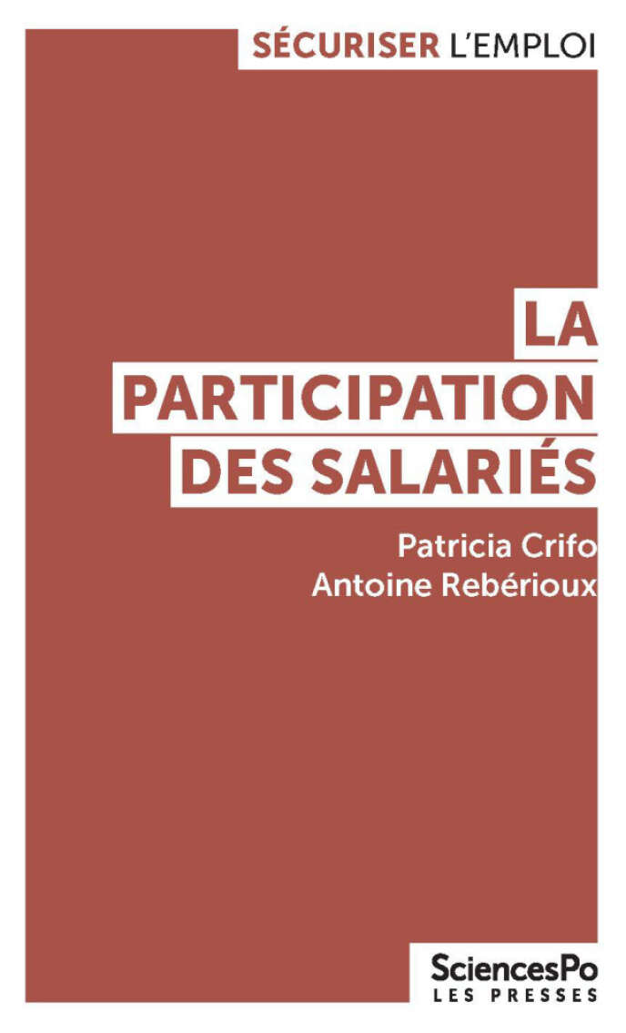« La Participation des salariés », de Patricia Crifo et Antoine Rebérioux. Les Presses de Sciences Po, 128 pages, 9 euros.