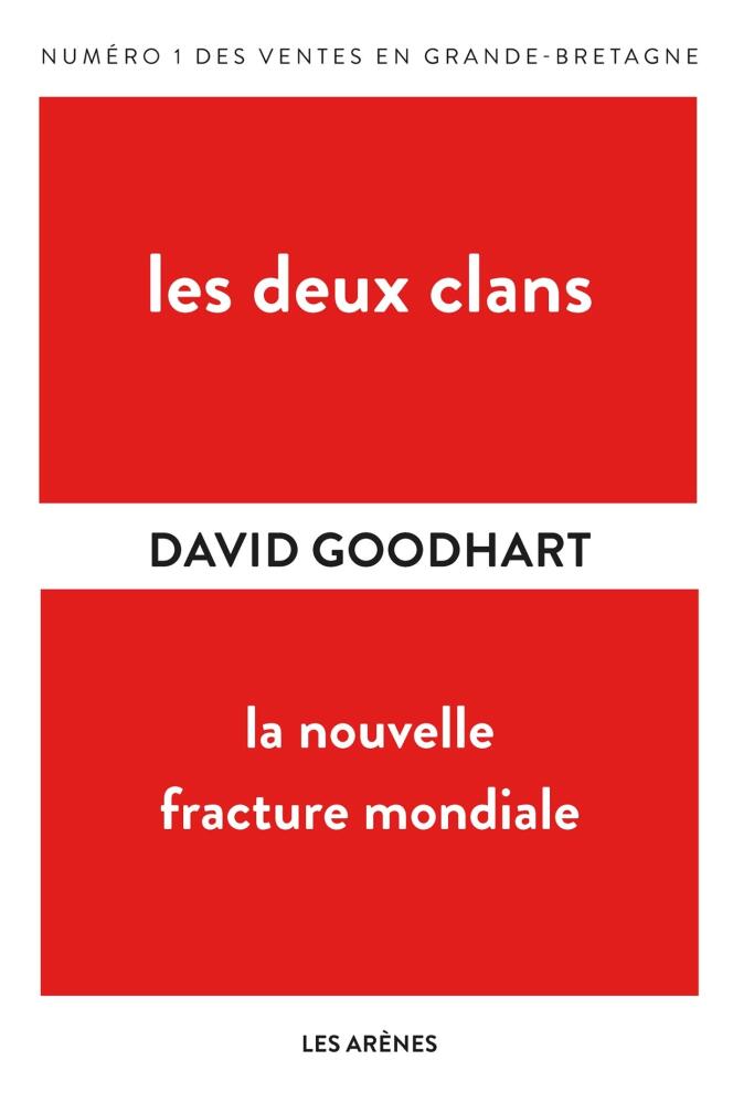« Les Deux Clans, la nouvelle fracture mondiale », de David Goodhart, Les Arènes, 400 p., 20,90 €.
