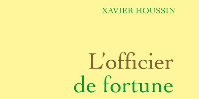 « L'Officier de fortune », de Xavier Houssin : ce père si tard connu
