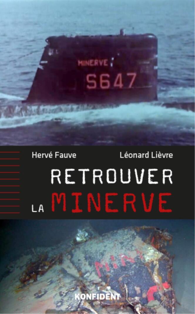 « Retrouver la « Minerve » », d’Hervé Fauve et Léonard Lièvre, éd. Konfident, 272 p., 19,50 euros.