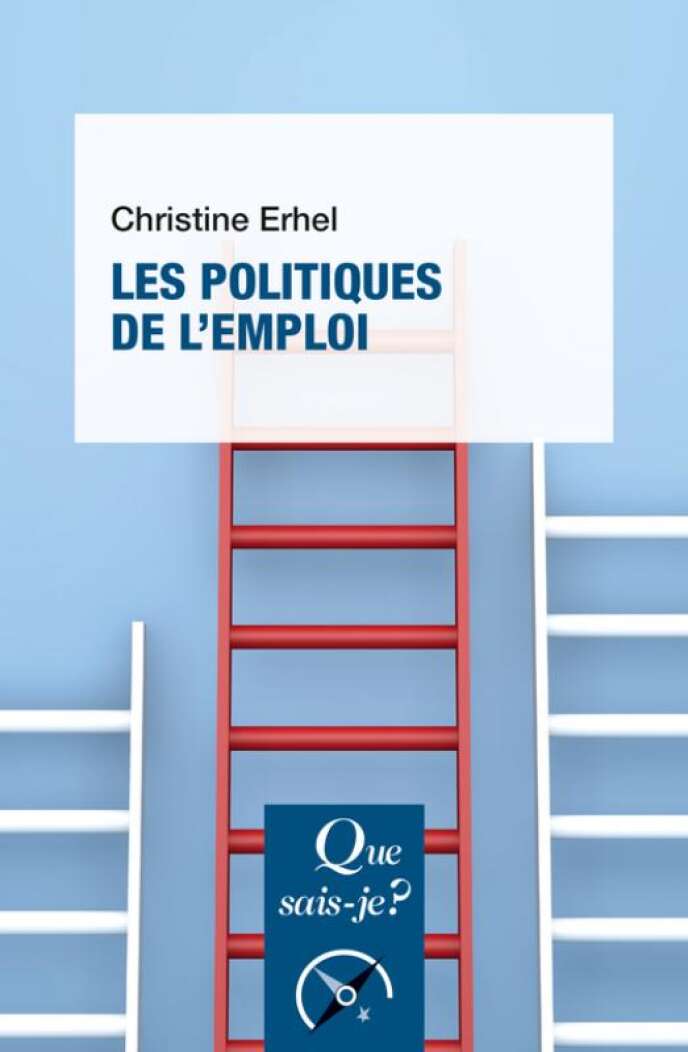 « Les Politiques de l’emploi », de Christine Erhel. PUF, « Que sais-je », 128 pages, 9 euros.