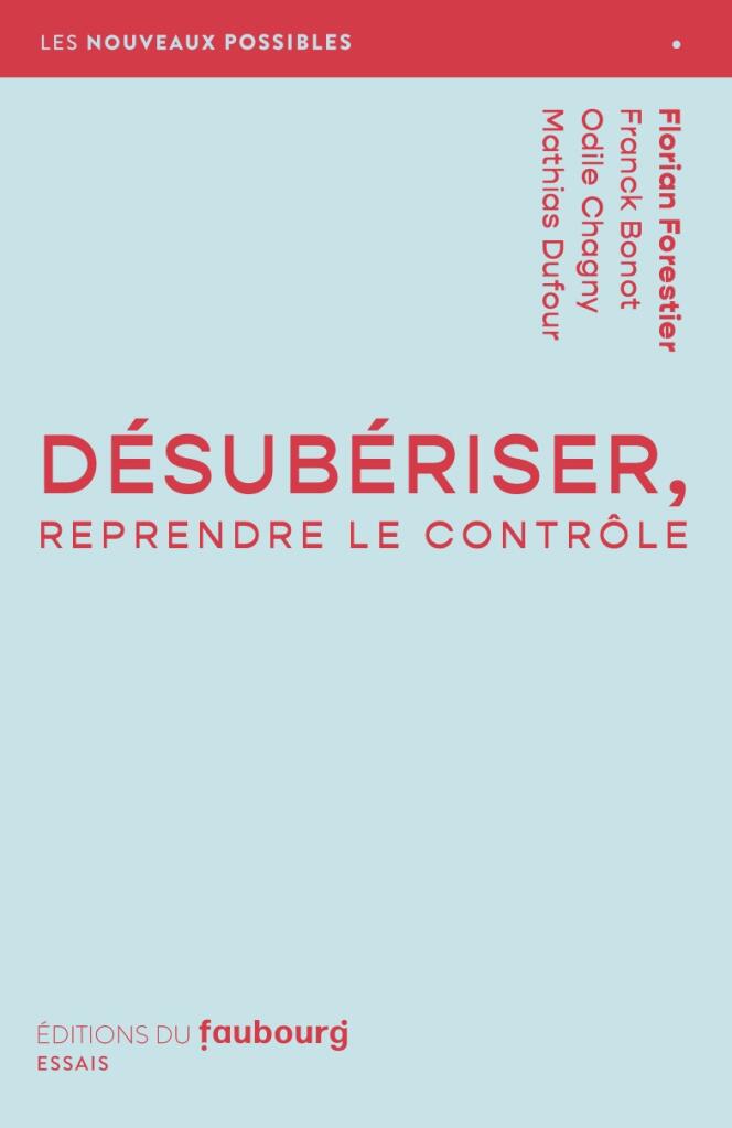 « Désubériser, reprendre le contrôle », sous la direction de Florian Forestier. Editions du Faubourg, 128 pages, 12,70 euros.