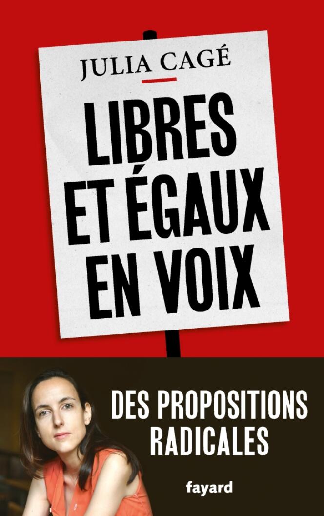 « Libres et égaux en voix », de Julia Cagé, Fayard, 272 pages, 19 euros.